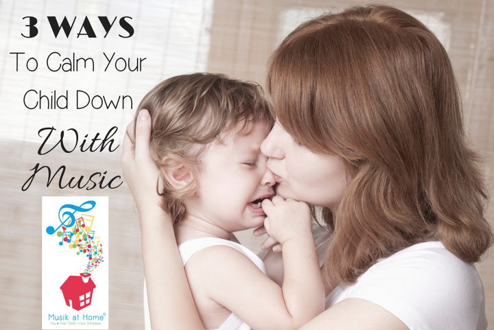 3 Ways to Calm Your Child Down with Music