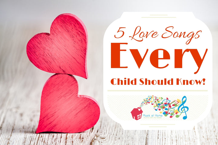 5 Love Songs Every Child Should Know!