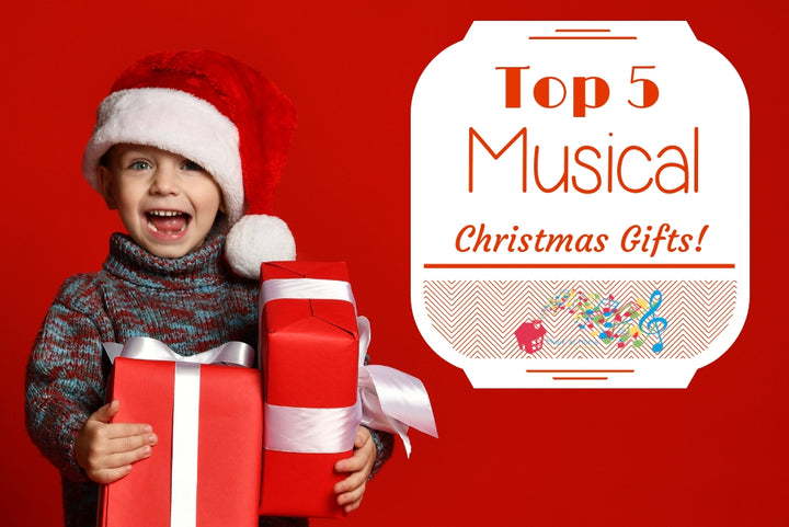 Top 5 Musical Christmas Gifts