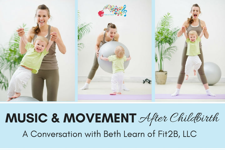 Music & Movement After Childbirth: A Conversation with Beth Learn of Fit2B, LLC